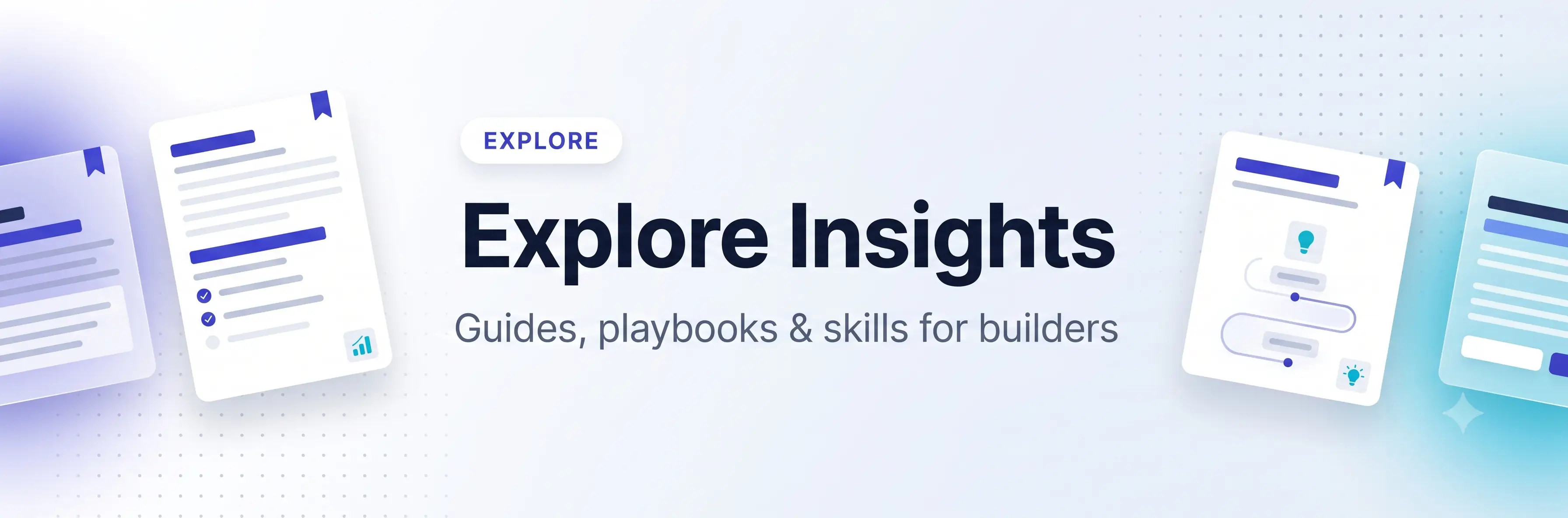 Explore insights — guides, playbooks, and skills for builders